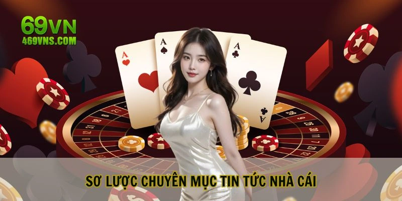Sơ lược chuyên mục tin tức nhà cái